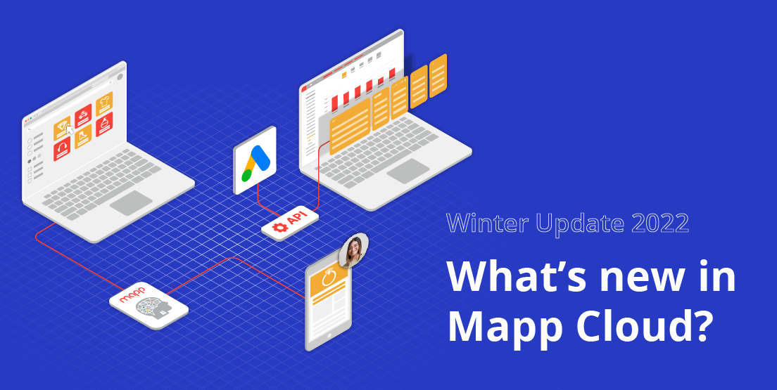 Mapp Cloud Winter Update: 15 new functions added for optimized campaign control and customer journey – thanks to Google Ads Integration and “Topics of Interests”');